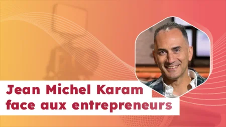 Jean Michel Karam face aux entrepreneurs